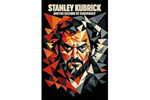 Stanley Kubrick and the Culture of Conspiracy