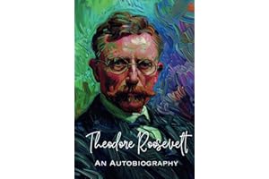 Theodore Roosevelt: An Autobiography