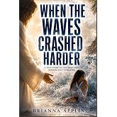 When The Waves Crashed Harder