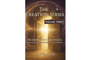The Creation Series: The Manifesting Interface - Living as the Bridge Between Heaven & Earth