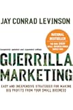 Guerilla Marketing: Easy and Inexpensive Strategies for Making Big Profits from Your Small Business
