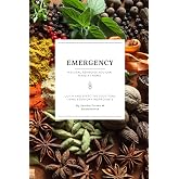 Emergency: Natural Remedies You Can Make at Home: Quick and Effective Solutions Using Everyday Ingredients