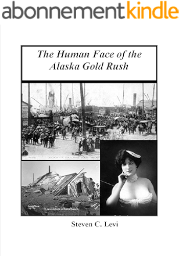 Download THE HUMAN FACE OF THE ALASKA GOLD RUSH (English Edition) PDF