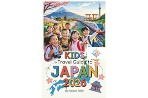 Kids Travel Guide To Japan 2026: The Essential Family Handbook for Ages 6–12: Stress-Free Itineraries, Cultural Quests, and P