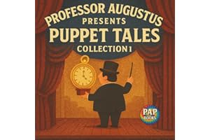 Professor Augustus Presents Puppet Tales Collection 1: Collecting all stories from Professor Augustus Presents Puppet Tales V