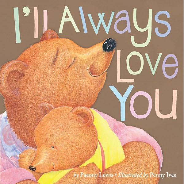 I'll Always Love You (Tiger Tales): Lewis, Paeony, Ives, Penny