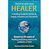 Become your Own Healer: A Guide for old Souls and Starseeds (Your Success with the Self-Healing book series)