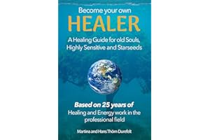 Become your Own Healer: A Guide for old Souls and Starseeds