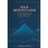 Four Mountains: Encountering God in the Bible from Eden to Zion