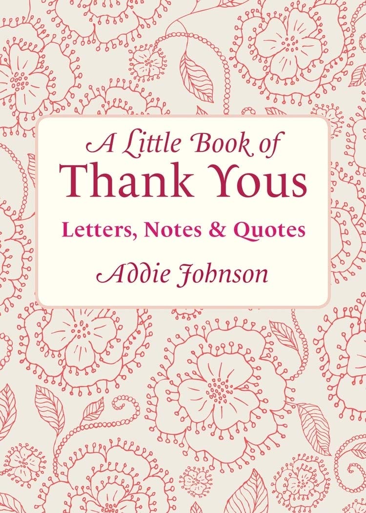 A Little Book of Thank Yous: Letters, Notes & Quotes (Gratitude Meditations and Thank You Notes) (Little Book Of... (Conari Press))