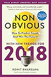 Non-Obvious 2018 Edition: How To Predict Trends and Win The Future