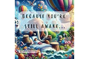 Because You're Still Awake...