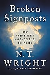 Broken Signposts: How Christianity Makes Sense of the World Kindle Edition