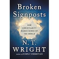 Broken Signposts: How Christianity Makes Sense of the World