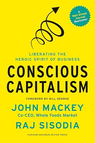 Download Conscious Capitalism: Liberating the Heroic Spirit of Business PDF