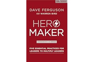 Hero Maker: Five Essential Practices for Leaders to Multiply Leaders
