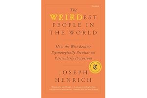 The WEIRDest People in the World: How the West Became Psychologically Peculiar and Particularly Prosperous
