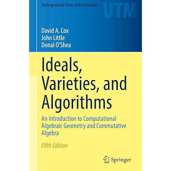 Ideals, Varieties, and Algorithms: An Introduction to