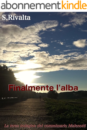 Download Finalmente l'alba: La terza indagine del commissario Malenotti (Italian Edition) PDF