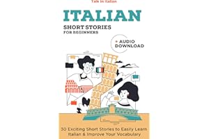 Italian Short Stories for Beginners: Improve your reading and listening skills in Italian (Italian Lessons and Stories for Be
