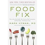 Food Fix: How to Save Our Health, Our Economy, Our Communities, and Our Planet--One Bite at a Time (The Dr. Hyman Library, 9)