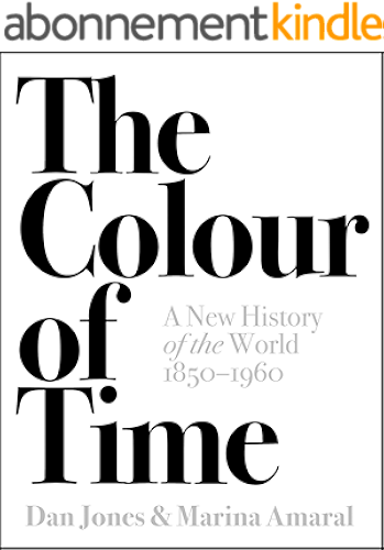 Download The Colour of Time: A New History of the World, 1850-1960 (English Edition) PDF