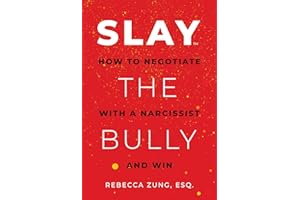 SLAY the Bully: How to Negotiate with a Narcissist and Win