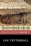 The World from Beginnings to 4000 BCE (New Oxford World History)
