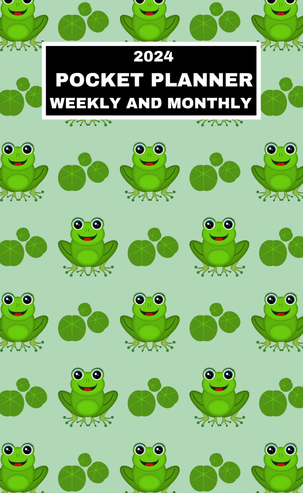 2024 Pocket Planner Weekly And Monthly: Small Planning Calendar January 2024 To December 2024, Frog Themed