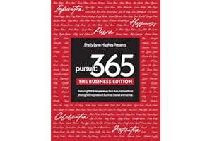 Pursuit 365: The Business Edition - 365 Entrepreneurs From Around The World Sharing 365 Inspirational Business Stories & Advi