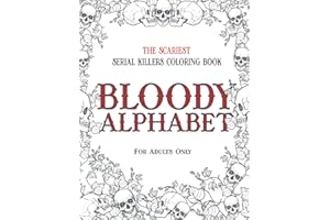 BLOODY ALPHABET: The Scariest Serial Killers Coloring Book. A True Crime Adult Gift - Full of Famous Murderers. For Adults Only.