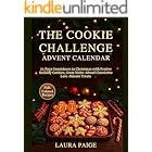 The Cookie Challenge Advent Calendar: 25 Days Countdown to Christmas with Festive Holiday Cookies, from Make-Ahead Classics to Last-Minute Treats