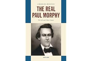Real Paul Morphy: His Life and Chess Games