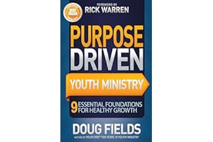 Purpose Driven Youth Ministry: 9 Essential Foundations for Healthy Growth