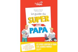 Le guide du super (jeune) papa (Famille complice) (French Edition)