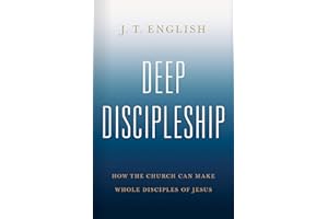 Deep Discipleship: How the Church Can Make Whole Disciples of Jesus