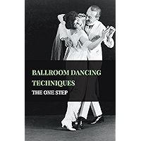 Ballroom Dancing Techniques - The One Step book cover Ballroom Dancing Techniques - The One Step book cover
