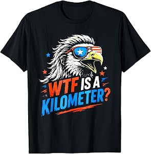 4th July WTF is A Kilometer America Eagle Funny USA Flag T-Shirt