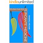 Picante Medicine : Why Spice Heals What Pills Can’t (Alternative Medicine: Holistic Wellness Book 58)