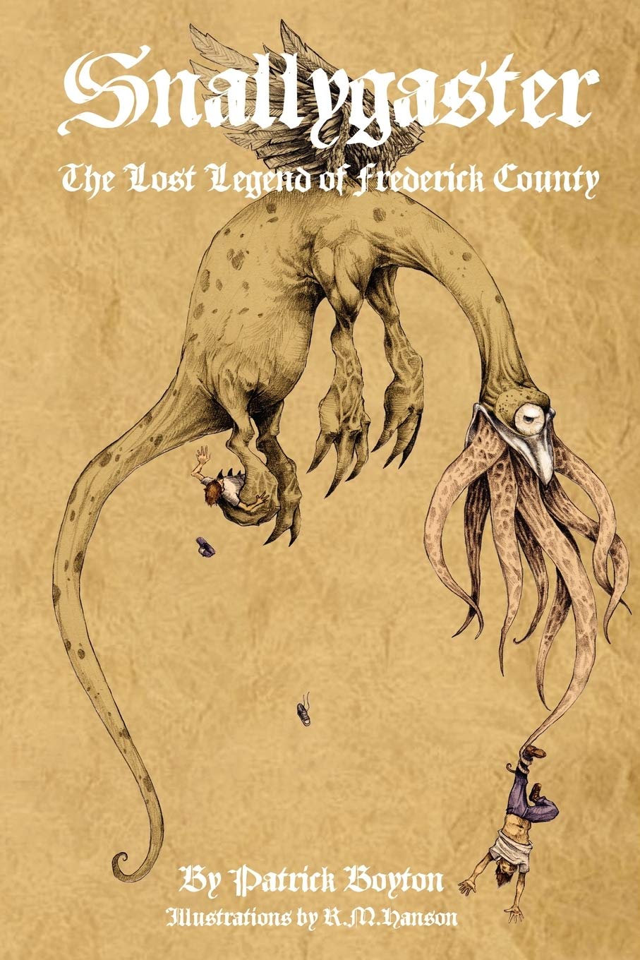 Snallygaster The Lost Legend Of Frederick County Patrick Boyton 9780615250427 Amazon Com Books