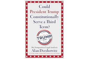 Could President Trump Constitutionally Serve a Third Term?: My Nonpartisan Legal Analysis