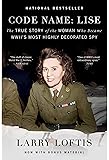 Code Name: Lise: The True Story of the Woman Who Became WWII's Most Highly Decorated Spy