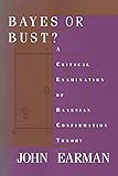 Bayes or Bust?: A Critical Examination of Bayesian Confirmation Theory (MIT Press)