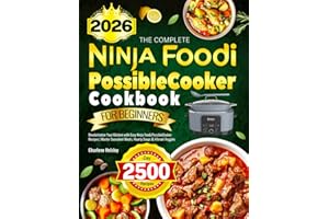 The Complete Ninja Foodi PossibleCooker Cookbook for Beginners: Revolutionize Your Kitchen with Easy Ninja Foodi PossibleCooker Recipes | Master Succulent Meats, Hearty Soups & Vibrant Veggies