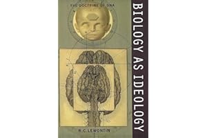 Biology as Ideology: The Doctrine of DNA – A Leading Scientist Examines How Social and Political Needs Shape Pure Science