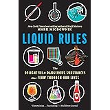 Liquid Rules: The Delightful and Dangerous Substances That Flow Through Our Lives