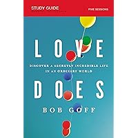 Love Does Bible Study Guide: Discover a Secretly Incredible Life in an Ordinary World