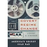 Covert Regime Change: America's Secret Cold War (Cornell Studies in Security Affairs)