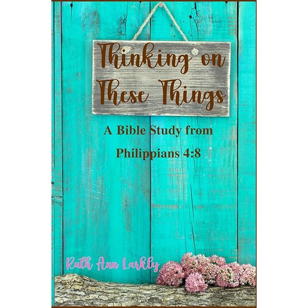thinking-on-these-things-a-bible-study-from-philippians-4-8-larkly-ruth-ann-9780985989545-amazon-com-books for Free Printable Bible Study On Philippians THINKING ON THESE THINGS: A BIBLE STUDY FROM PHILIPPIANS 4:8: Larkly, Ruth Ann: 9780985989545: Amazon.com: Books for Free Printable Bible Study On Philippians