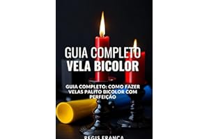 Guia Completo: Como Fazer Velas Palito Bicolor Com Perfeição (Portuguese Edition)